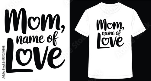 Mom name of love heart tshirt and typography design on white and black background