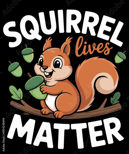 Squirrel Lives Matter Animal Lover Funny Squirrels