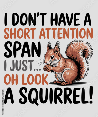 Funny Squirrel Animal I Don't Have A Short Attention