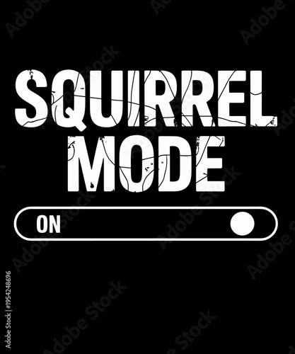 Funny Squirrel Mode On Costume Funny Nut Gatherer