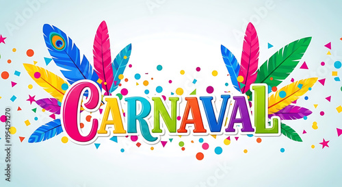 A vibrant and colorful illustration of the word 'Carnaval' surrounded by feathers and confetti