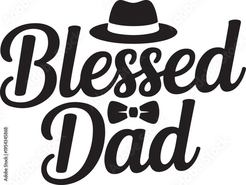 Blessed dad lettering with hat and bowtie for fatherhood celebration