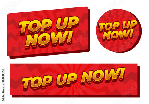 Red promotional badge set with bold yellow 3d text top up now! on rectangular and circular shapes, sunburst background, glossy button style