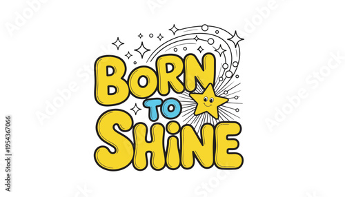 A motivational quote born to shine illustration with a smiling star