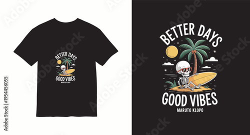 Skeleton on surfboard, t-shirt design with better days good vibes text