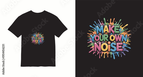 Make your own noise colorful typography t-shirt design with paint drip effect and graffiti style lettering