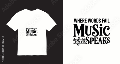 Where words fail music speaks t-shirt design, modern simple typography illustration for print on demand, apparel, merchandise, poster and other printing media
