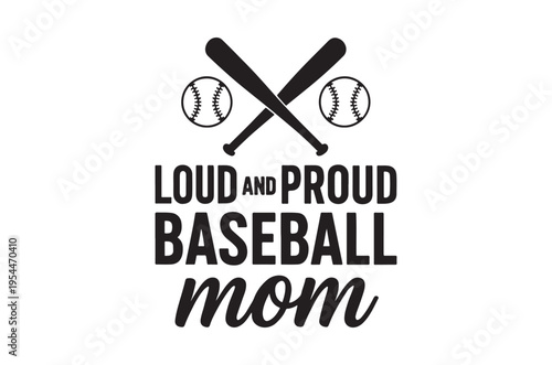 Baseball graphic with crossed bats balls and loud and proud baseball mom text