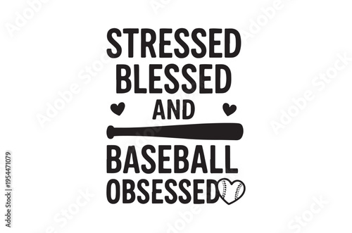 Stressed blessed and baseball obsessed a playful typography design