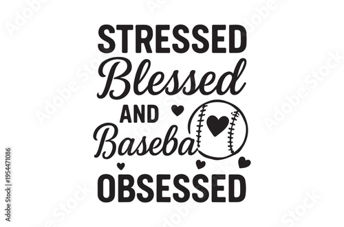 Stressed blessed and baseball obsessed a typographic design