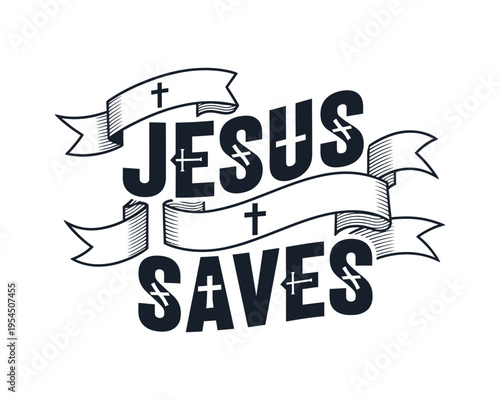 A vintage style typographic illustration featuring the religious phrase jesus saves with ribbons