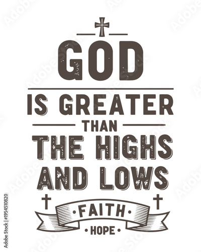 God is greater than the highs and lows religious typography poster with faith and hope banner