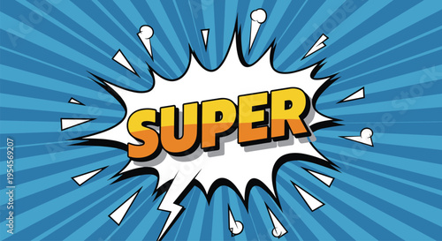 Comic book style super text in bright yellow and orange bold letters on white speech bubble over blue radial sunburst pop art background.