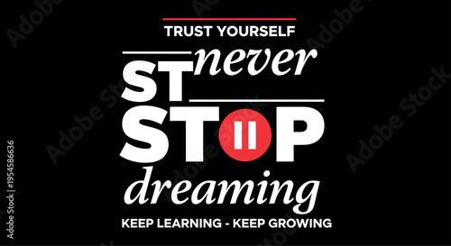 Inspirational motivational quote t-shirt design with typography Trust yourself never stop dreaming