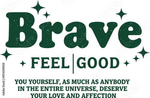 Inspirational quote t-shirt design with motivational text Brave FEEL GOOD