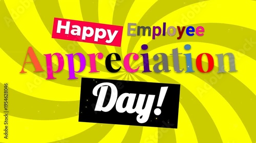 Colorful animation of Happy Employee Appreciation Day text on a rotating yellow sunburst.