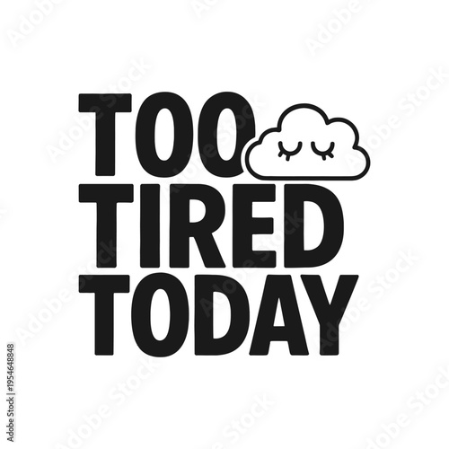 Tired today sad cloud text