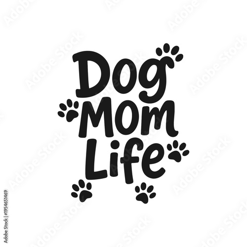 Dog Mom Life Pet Owner Typography
