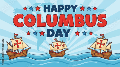 Happy Columbus Day Greeting Card with Sailing Ships and World Map