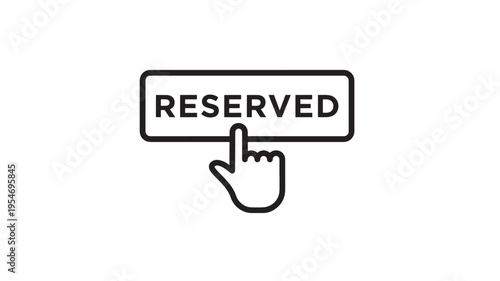Cursor finger icon clicking on a rectangular sign with the word RESERVED in bold black letters, representing a click to reserve.