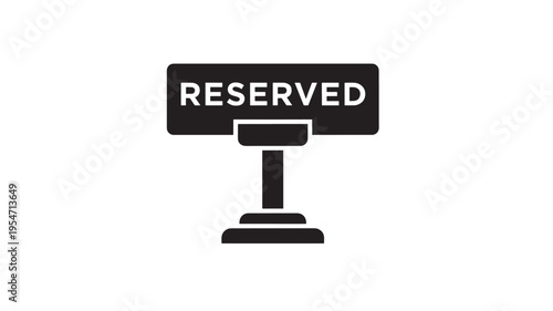 Sign reserved black icon with white lettering stands on a pedestal for exclusive access or booking featuring table reservation, private, private