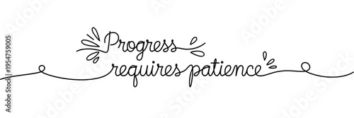 Handwritten quote about progress requiring patience on white background, none editable stroke