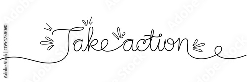 Cursive phrase take action presented in flowing line on white, none editable stroke