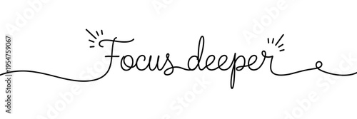 Motivational script phrase encouraging focused attention, none editable stroke