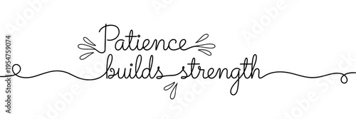Hand lettering patience builds strength phrase on white, none editable stroke