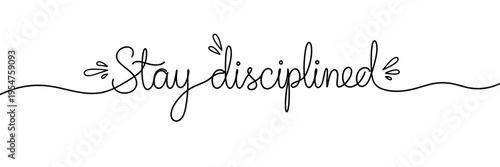 Hand lettered phrase urging discipline in spare white background, none editable stroke
