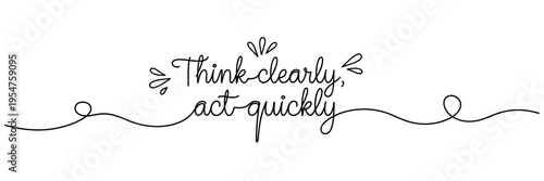 Hand drawn script lettering showing think clearly act quickly on white background, none editable stroke