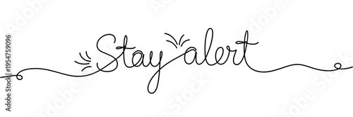 Hand drawn script lettering showing stay alert on white background, none editable stroke
