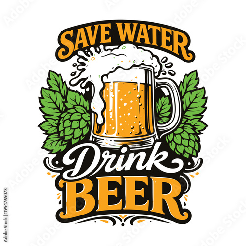 Save Water Drink Beer Typography T Shirt Vintage Vector Design