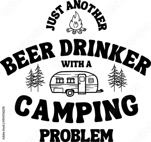 Just another beer drinker with a camping problem svg, camping svg, camping life svg, camp svg