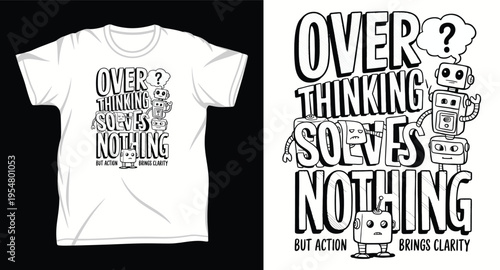 Overthinking solves nothing but action brings clarity, motivational quote with robots