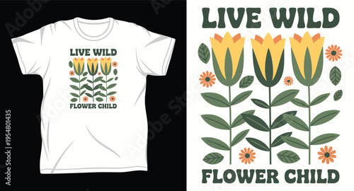 Retro live wild flower child tshirt design with vintage floral illustration and groovy typography