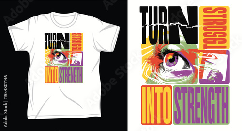 Turn into strength eye graphic with abstract bold text art