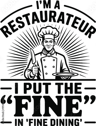Smiling chef with knife and plate says I'm a restaurateur I put the fine in fine dining