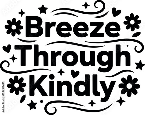 Breeze through kindly phrase with floral and star swirls vector art