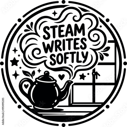 Steam writes softly quote with teapot and window illustration