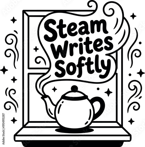 Black and white steam writes softly text with teapot at window vector art