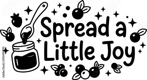 Spread a little joy lettering with honey jar and berries vector art