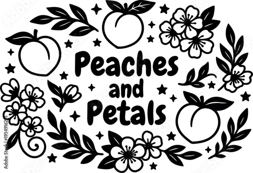 Black and white peaches and petals botanical lettering with flowers and leaves