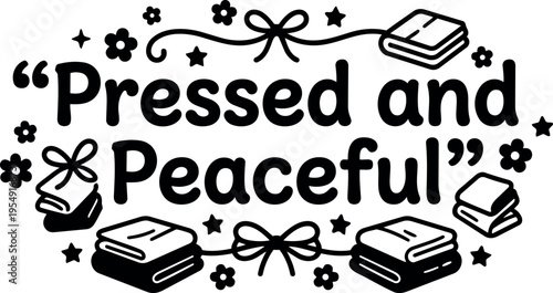 Pressed and peaceful quote with folded towels and floral decorations vector art