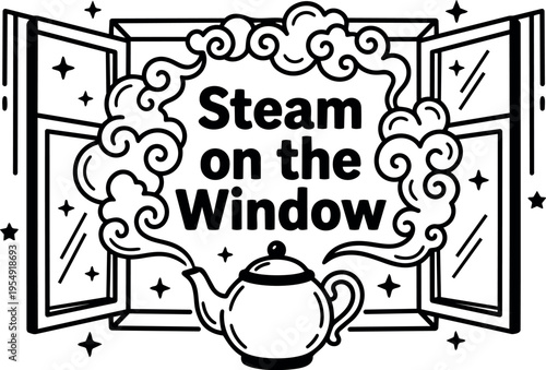 Steam on the window phrase with teapot and open window line art