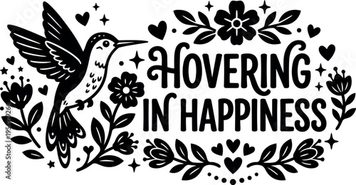Black and white hummingbird with hovering in happiness text and floral ornaments vector art