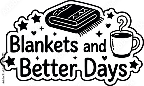 Blankets and better days text with folded blanket and coffee cup vector art