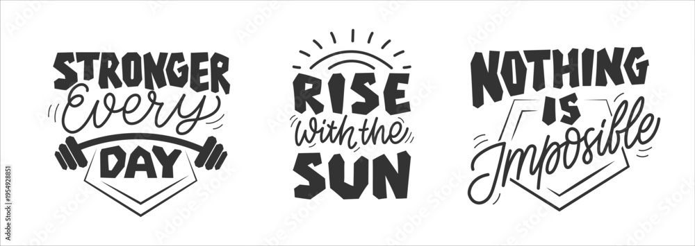 Fototapeta premium Hand-Drawn Motivation Lettering Set Stronger Every Day, Rise and Shine, Nothing Is Impossible