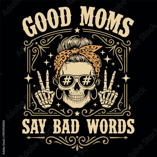 GOOD MOMS SAY BAD WORDS