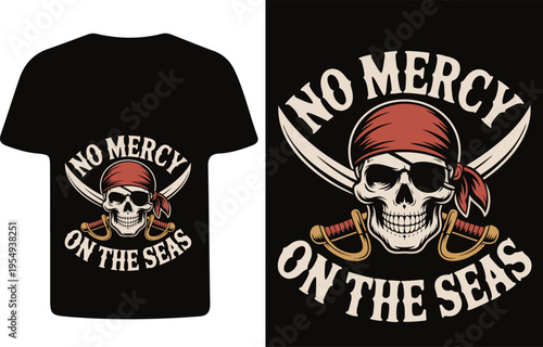 Pirate skull graphic with no mercy on the seas text on a t shirt